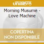 Morning Musume - Love Machine cd