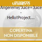Angereme/Juice=Juice - Hello!Project Hina Fes 2022 [Angereme/Juice=Juice Premium](2 Blu-Ray) cd musicale