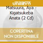 Matsuura, Aya - Kigatsukeba Anata (2 Cd) cd