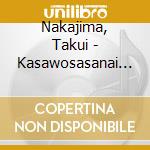 Nakajima, Takui - Kasawosasanai Kiminotameni cd