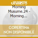 Morning Musume.24 - Morning Musume.24 Concert Tour Spring -Motto Morning Musume.-Final cd