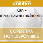 Kan - Harukanarumawarimichinomukoude cd