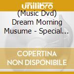 (Music Dvd) Dream Morning Musume - Special Live 2012 Nippon Budokan [Edizione: Giappone] cd