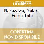 Nakazawa, Yuko - Futari Tabi cd