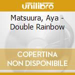 Matsuura, Aya - Double Rainbow cd