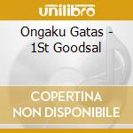 Ongaku Gatas - 1St Goodsal cd