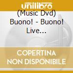 (Music Dvd) Buono! - Buono! Live 2017-Pienezza!- (2 Dvd) cd musicale