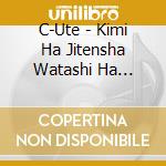 C-Ute - Kimi Ha Jitensha Watashi Ha Densha De Kitaku cd