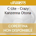 C-Ute - Crazy Kanzenna Otona cd