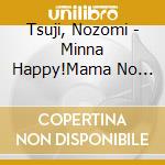Tsuji, Nozomi - Minna Happy!Mama No Uta cd