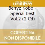 Berryz Kobo - Special Best Vol.2 (2 Cd) cd musicale di Berryz Kobo