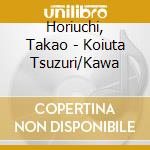 Horiuchi, Takao - Koiuta Tsuzuri/Kawa cd
