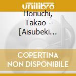 Horiuchi, Takao - [Aisubeki Otoko Tachi]-Toki No Sugiyuku Mama Ni- cd