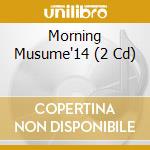 Morning Musume'14 (2 Cd) cd