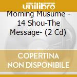 Morning Musume - 14 Shou-The Message- (2 Cd) cd