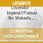 Lovendor - Iinjanai?/Futsuu No Watashi Ganbare! cd musicale di Lovendor