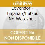 Lovendor - Iinjanai?/Futsuu No Watashi Ganbare! cd