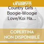 Country Girls - Boogie-Woogie Love/Koi Ha Magnet/Ranrarun-Anata Ni Muchuu- cd musicale di Country Girls
