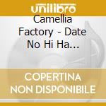 Camellia Factory - Date No Hi Ha Nido Kurai Shower Shite Dekaketai/Junjou Cm/Konya Dake Uka cd musicale di Camellia Factory