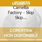 Camellia Factory - Skip Skip Skip/Machigai Janai Naitari Shinai/Kimi To Boku No Kizuna Feat.Kiki cd