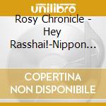 Rosy Chronicle - Hey Rasshai!-Nippon De Aimashou-/Ubu To Zuru cd