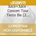 Juice=Juice - Concert Tour Terzo Bis (2 Blu-Ray) cd