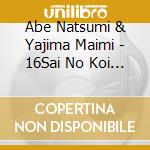 Abe Natsumi & Yajima Maimi - 16Sai No Koi Nante cd
