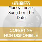 Mano, Erina - Song For The Date cd
