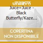 Juice=Juice - Black Butterfly/Kaze Ni Fukarete cd