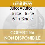 Juice=Juice - Juice=Juice 6Th Single cd