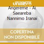 Angereme - Ai Saeareba Nannimo Iranai cd
