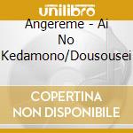 Angereme - Ai No Kedamono/Dousousei cd