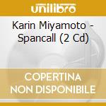 Karin Miyamoto - Spancall (2 Cd) cd