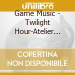 Game Music - Twilight Hour-Atelier Ayesha-Vocal cd musicale di Game Music