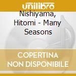 Nishiyama, Hitomi - Many Seasons cd