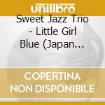 Sweet Jazz Trio - Little Girl Blue (Japan Import)