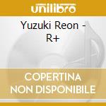 Yuzuki Reon - R+ cd