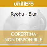 Ryohu - Blur cd