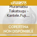 Muramatsu Takatsugu - Kantele.Fuji Tv Kei Ka 9 Drama [Ryuu No Michi Futatsu No Kao No Fukushuu cd