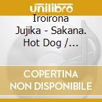 Iroirona Jujika - Sakana. Hot Dog / Miru-Shoujou Koukandori (Scarlet Crowned Bird Version) cd