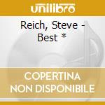 Reich, Steve - Best * cd musicale