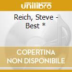 Reich, Steve - Best * cd