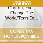 Clapton, Eric - Change The World/Tears In Heav cd