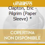 Clapton, Eric - Pilgrim (Paper Sleeve) * cd