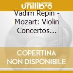 Vadim Repin - Mozart: Violin Concertos Nos.2.3.5 cd