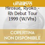 Hirosue, Ryoko - Rh Debut Tour 1999 (W/Vhs) cd