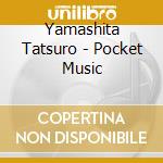 Yamashita Tatsuro - Pocket Music cd