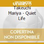 Takeuchi Mariya - Quiet Life cd musicale di Takeuchi Mariya