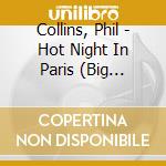 Collins, Phil - Hot Night In Paris (Big Band)* cd