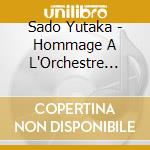 Sado Yutaka - Hommage A L'Orchestre Lamoureux cd